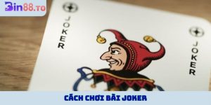 Cách chơi bài Joker