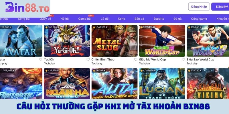 Câu hỏi thường gặp khi mở tài khoản BIN88
