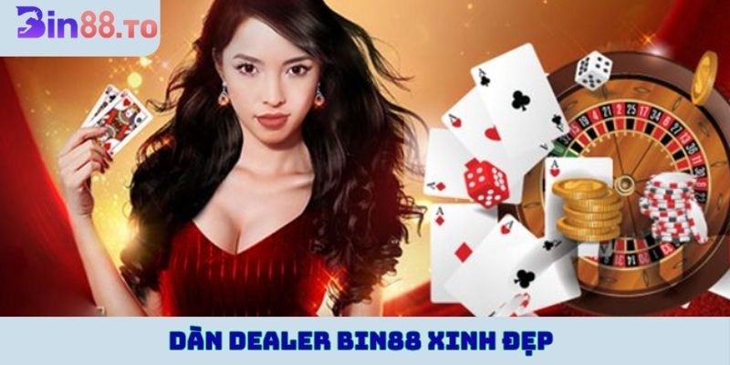 Dàn Dealer Bin88 xinh đẹp
